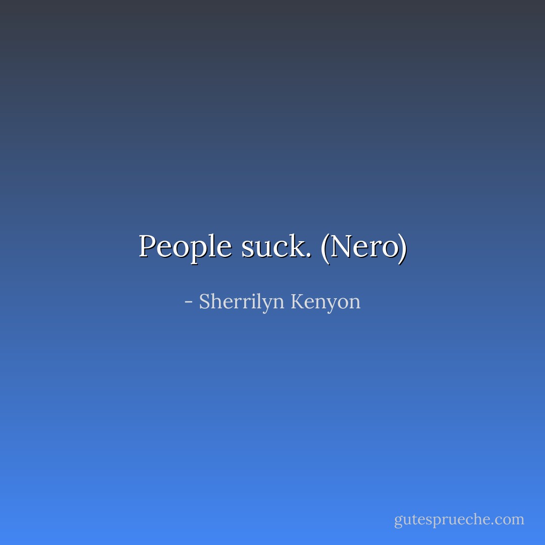 People suck. (Nero) - Sherrilyn Kenyon