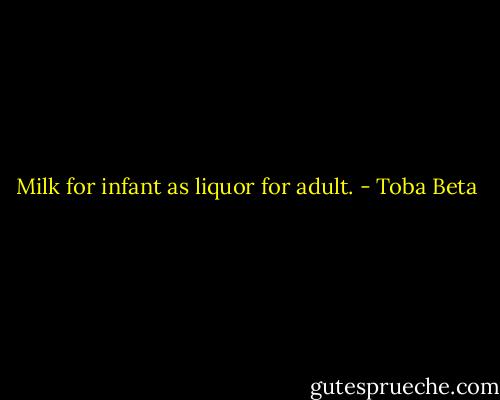 Milk for infant as liquor for adult. - Toba Beta