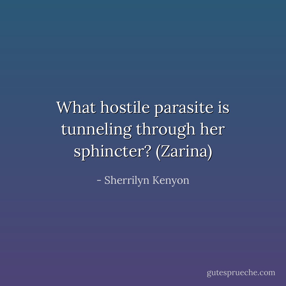 What hostile parasite is tunneling through her sphincter? (Zarina) - Sherrilyn Kenyon