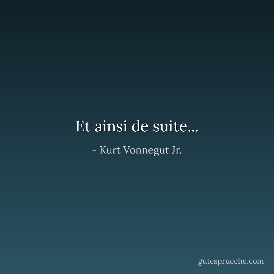 Et ainsi de suite... - Kurt Vonnegut Jr.