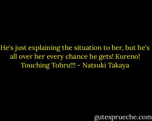 He's just explaining the situation to her, but he's all over her every chance he gets! Kureno! Touching Tohru!!! - Natsuki Takaya