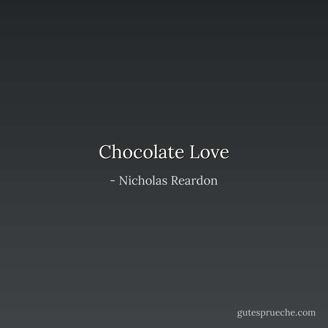Chocolate Love - Nicholas Reardon