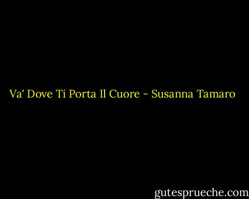 Va' Dove Ti Porta Il Cuore - Susanna Tamaro