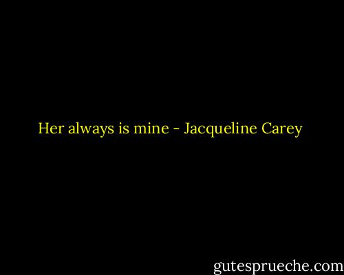 Her always is mine - Jacqueline Carey
