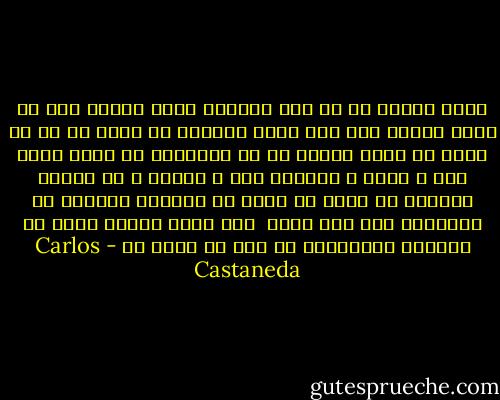 آنچه دیروز در تو باز ایستاد همان جهانی بود که مردم برایت نقش زده اند۰ میدانی از لحظه ای که به دنیا می آییم آدمها به ما میگویند که جهان چنین است و چنان و اینطور است و آنطور و ما طبعاً ناگزیر از آنیم که جهان را آنگونه بنگریم که برایمان نقش زده اند۰<br /><br />دون خوان ماتوس خطاب به کارلوس کاستاندا ــ سفر به دیگر سو - Carlos Castaneda