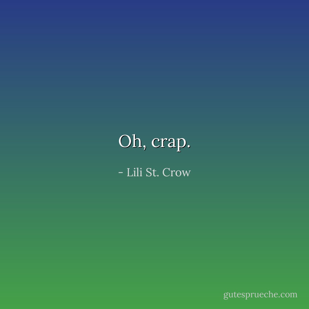 Oh, crap. - Lili St. Crow