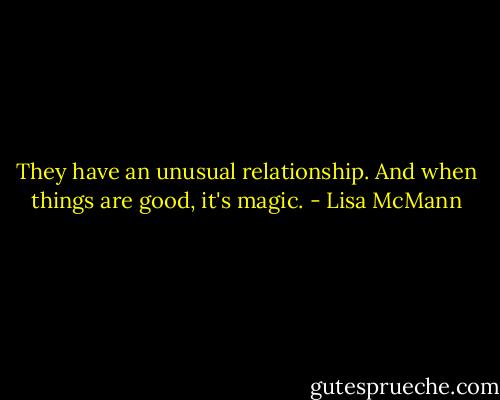 They have an unusual relationship.<br />And when things are good, it's magic. - Lisa McMann