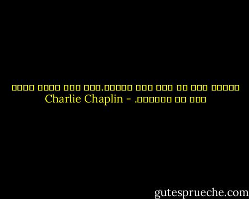 همیشه آخر هر چیز خوب میشود.اگر نشد بدان هنوز آخر آن نرسیده. - Charlie Chaplin