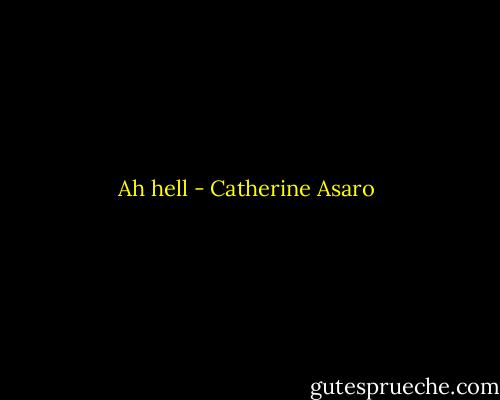 Ah hell - Catherine Asaro