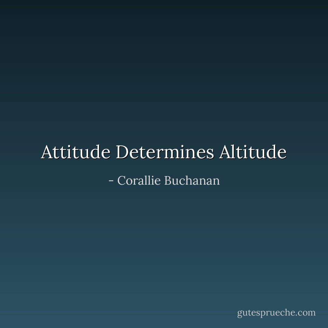 Attitude Determines Altitude - Corallie Buchanan