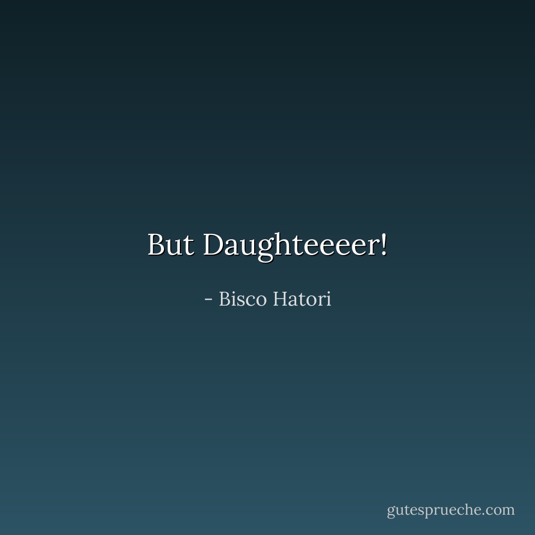 But Daughteeeer! - Bisco Hatori