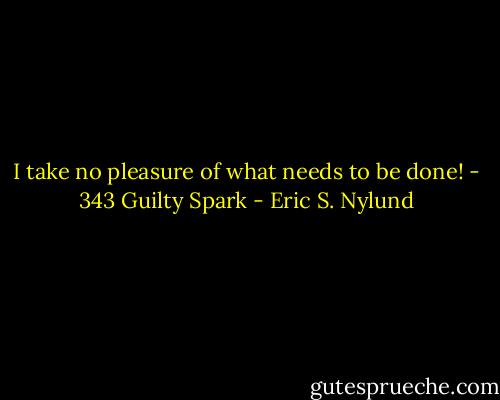 I take no pleasure of what needs to be done! - 343 Guilty Spark - Eric S. Nylund