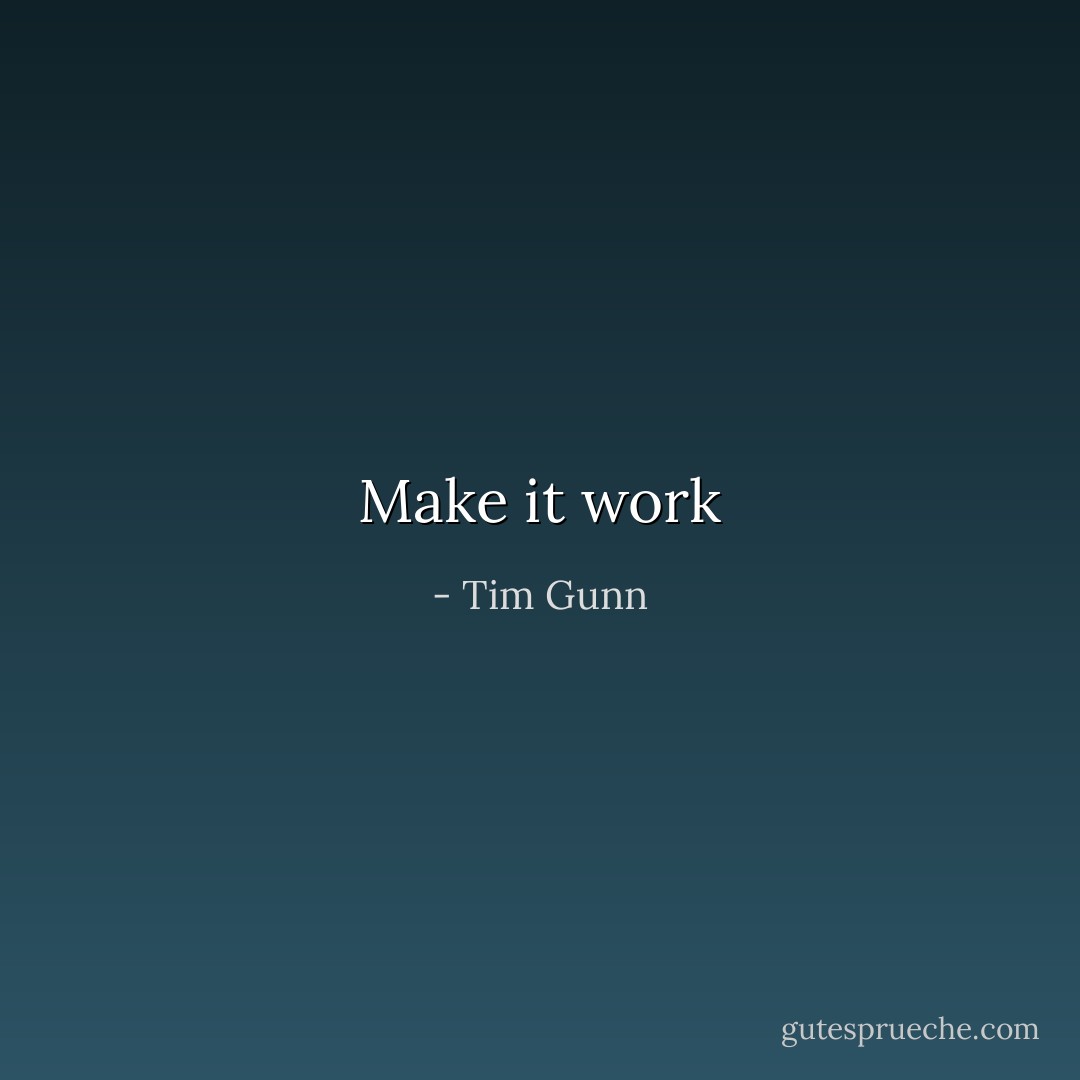 Make it work - Tim Gunn