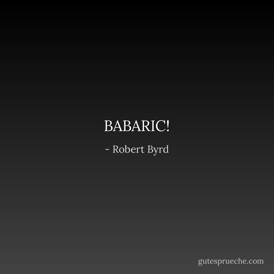 BABARIC! - Robert Byrd