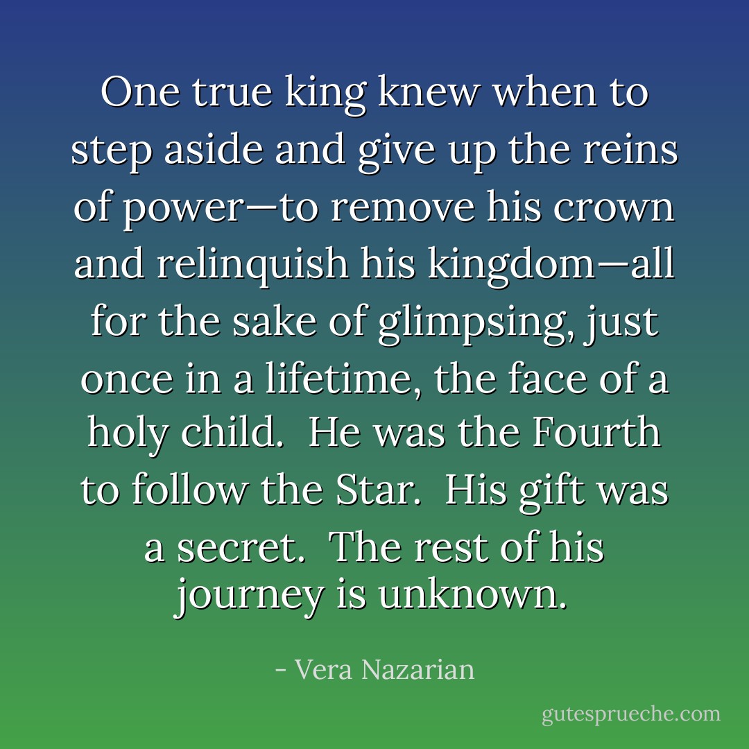 One true king knew when to step aside and give up the reins of power—to remove his crown and relinquish his kingdom—all for the sake of glimpsing, just once in a lifetime, the face of a holy child.<br /><br />He was the Fourth to follow the Star.<br /><br />His gift was a secret.<br /><br />The rest of his journey is unknown. - Vera Nazarian