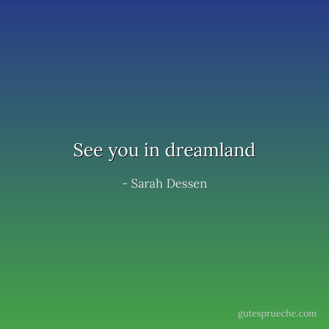 See you in dreamland - Sarah Dessen