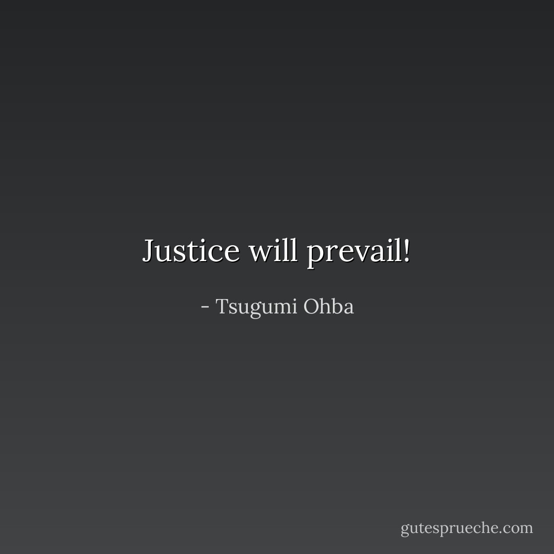 Justice will prevail! - Tsugumi Ohba