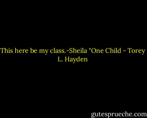 This here be my class.-Sheila "One Child - Torey L. Hayden