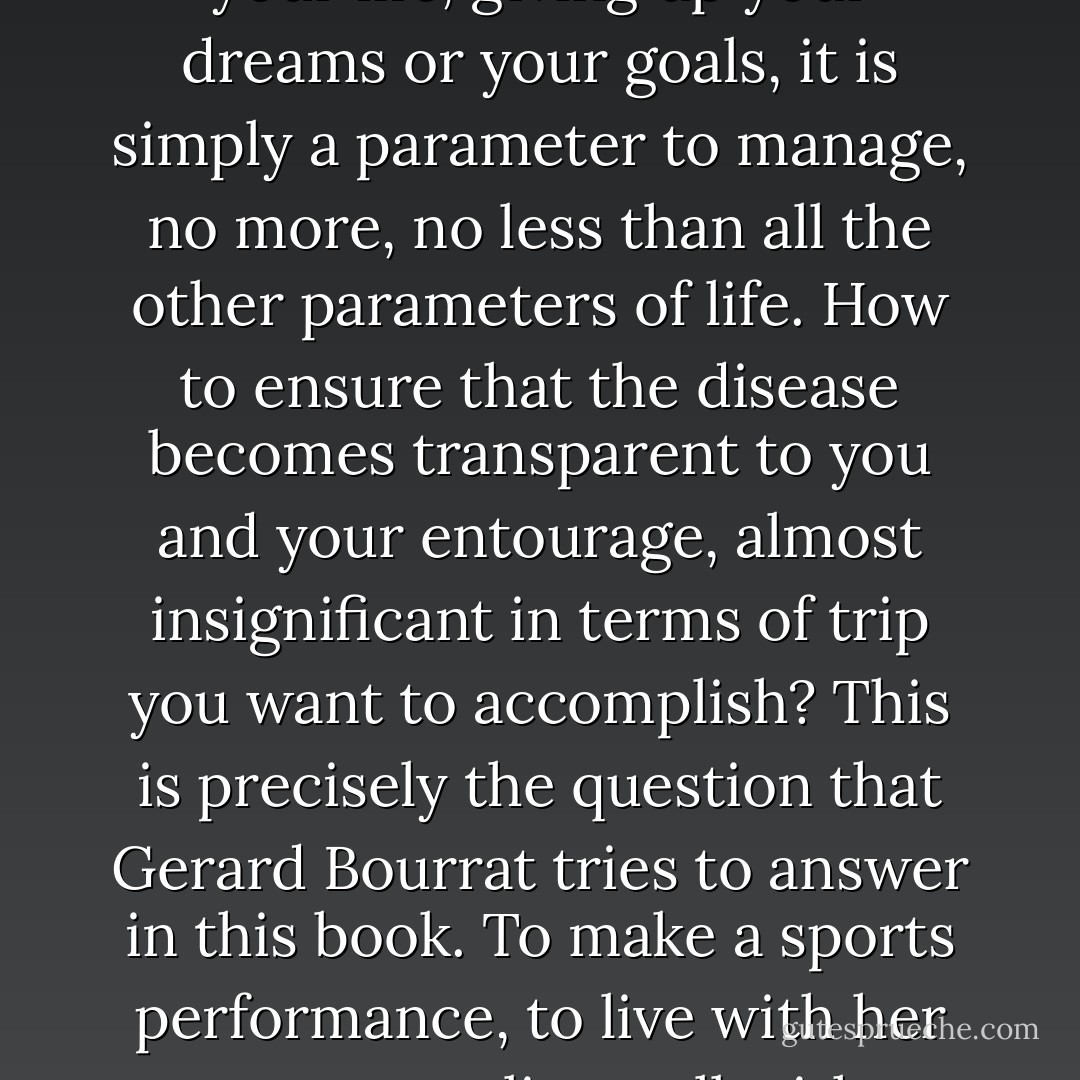 Everest attempt at sixty-two, three weeks after undergoing surgery for kidney cancer, marathon des Sables six months after it was amputated fingers and toes, be measured by the diagonal of Fools four weeks after ablation of a metastasis to the lung, is this possible? Cancer does not stop your life, giving up your dreams or your goals, it is simply a parameter to manage, no more, no less than all the other parameters of life.<br />How to ensure that the disease becomes transparent to you and your entourage, almost insignificant in terms of trip you want to accomplish? This is precisely the question that Gerard Bourrat tries to answer in this book. To make a sports performance, to live with her cancer, to live well with amputations, the path is always the same: a goal, the joy of effort, perseverance and faith.<br />This book does not commit you to climb Everest, to run under a blazing sun, walking thousands of miles, it invites you to conquer your own Everest. - Gérard Bourrat