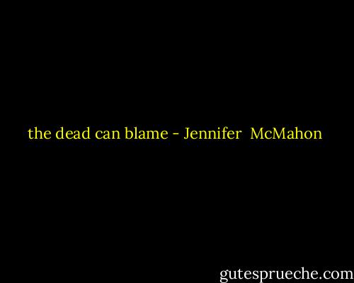 the dead can blame - Jennifer  McMahon
