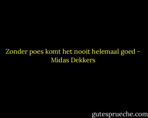 Zonder poes komt het nooit helemaal goed - Midas Dekkers