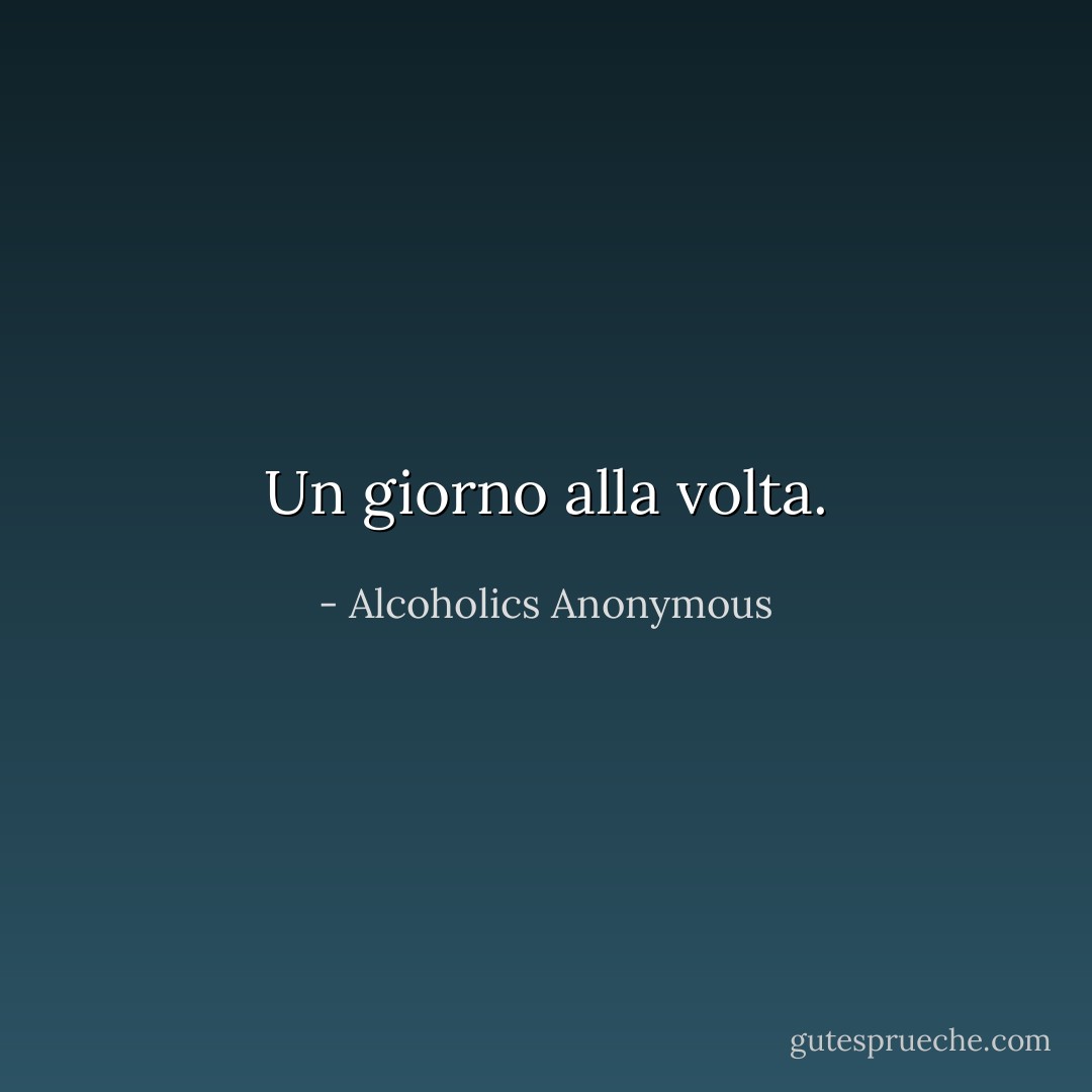 Un giorno alla volta. - Alcoholics Anonymous