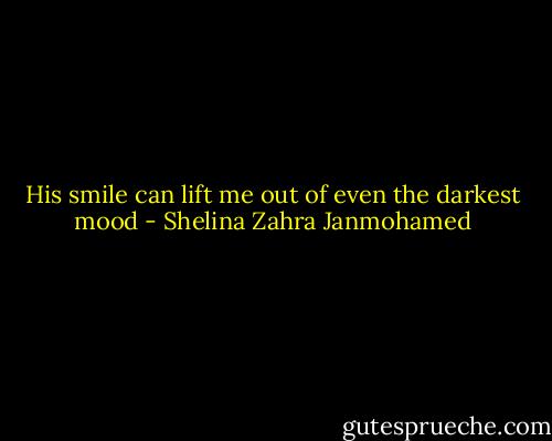 His smile can lift me out of even the darkest mood - Shelina Zahra Janmohamed