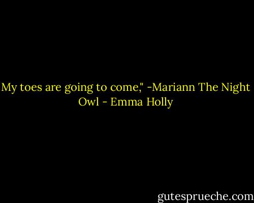 My toes are going to come,"<br />-Mariann<br />The Night Owl - Emma Holly