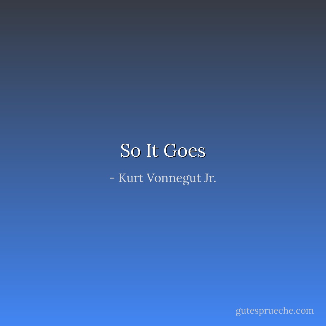 So It Goes - Kurt Vonnegut Jr.