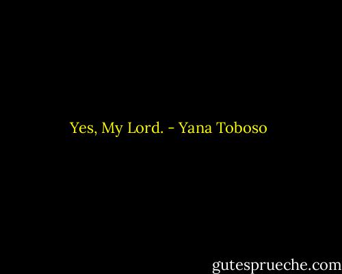 Yes, My Lord. - Yana Toboso