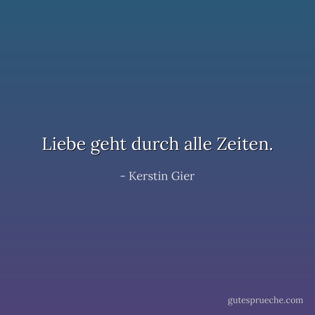 Liebe geht durch alle Zeiten. - Kerstin Gier