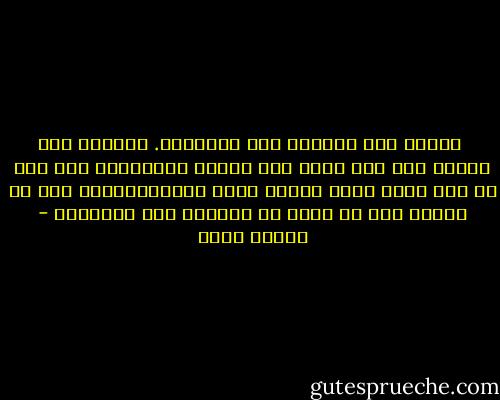 أحاول ألا أقراها حتي النهاية. أقراها سنة بسنة، على أني أعرف كيف انتهت الحكاية، ولا أظن أن هذا مهم، فنحن دائما نعرف نهايةالقصة، أما ما نجهله فهو ما يحدث في الطريق إلي النهاية - أهداف سويف
