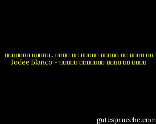 لا يمكن أن يتهرب المرء من ذاته . يمكنه تجاهلها ولكن لا يمكن التهربّ ابدًا - Jodee Blanco