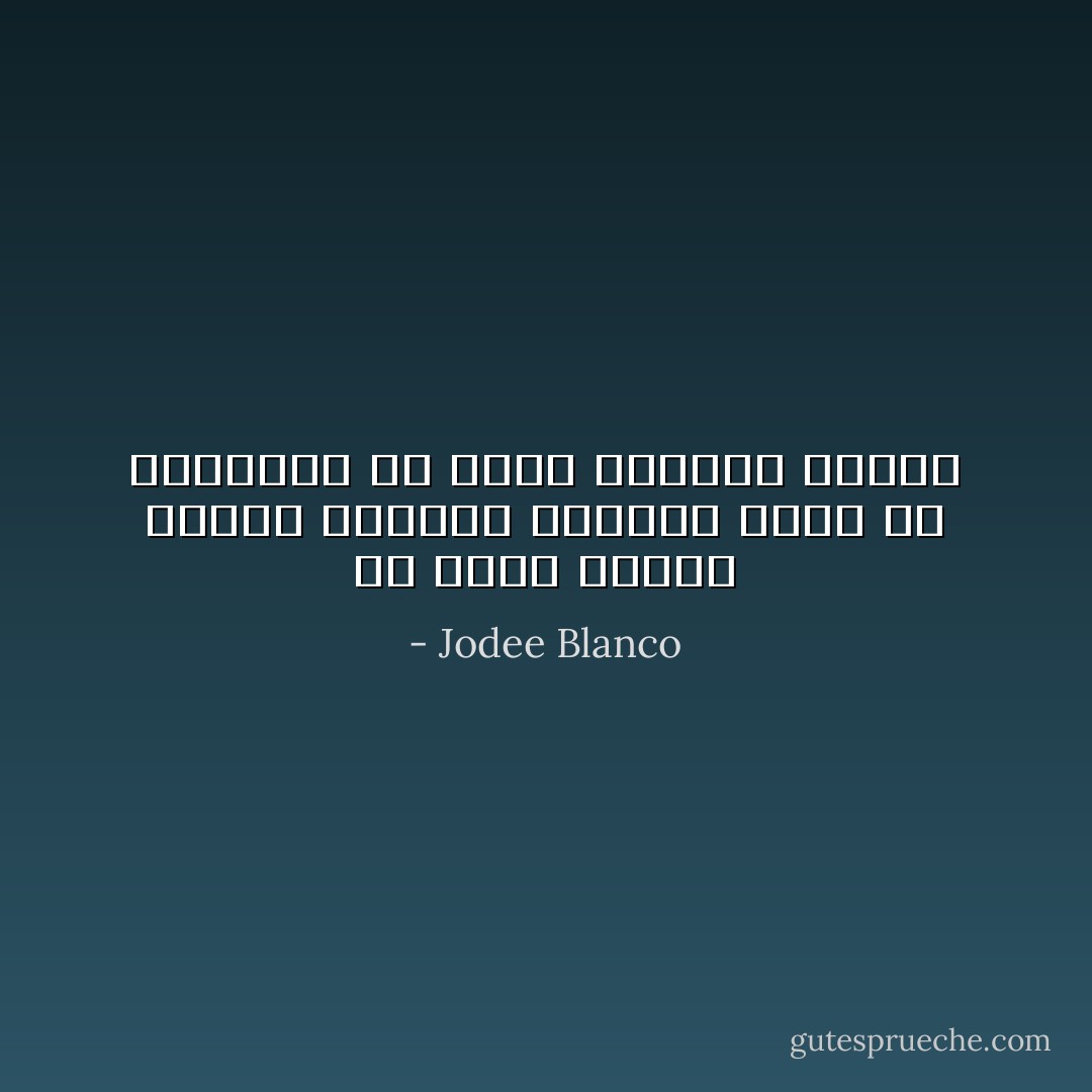 لم يربط الناس دائمًا الواقع بالحزن وكأن من المفروض أن يكون الجميع تعساء - Jodee Blanco