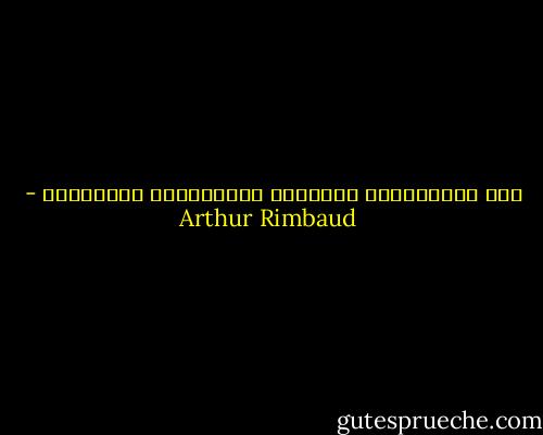 أنا المُتعقّب الأزليّ للثّباتات الزّرقاء - Arthur Rimbaud