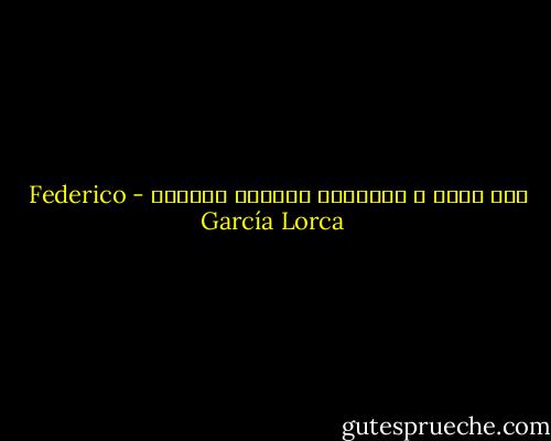 حين أموت ، فلتدعوا الشرفة مفتوحة - Federico García Lorca