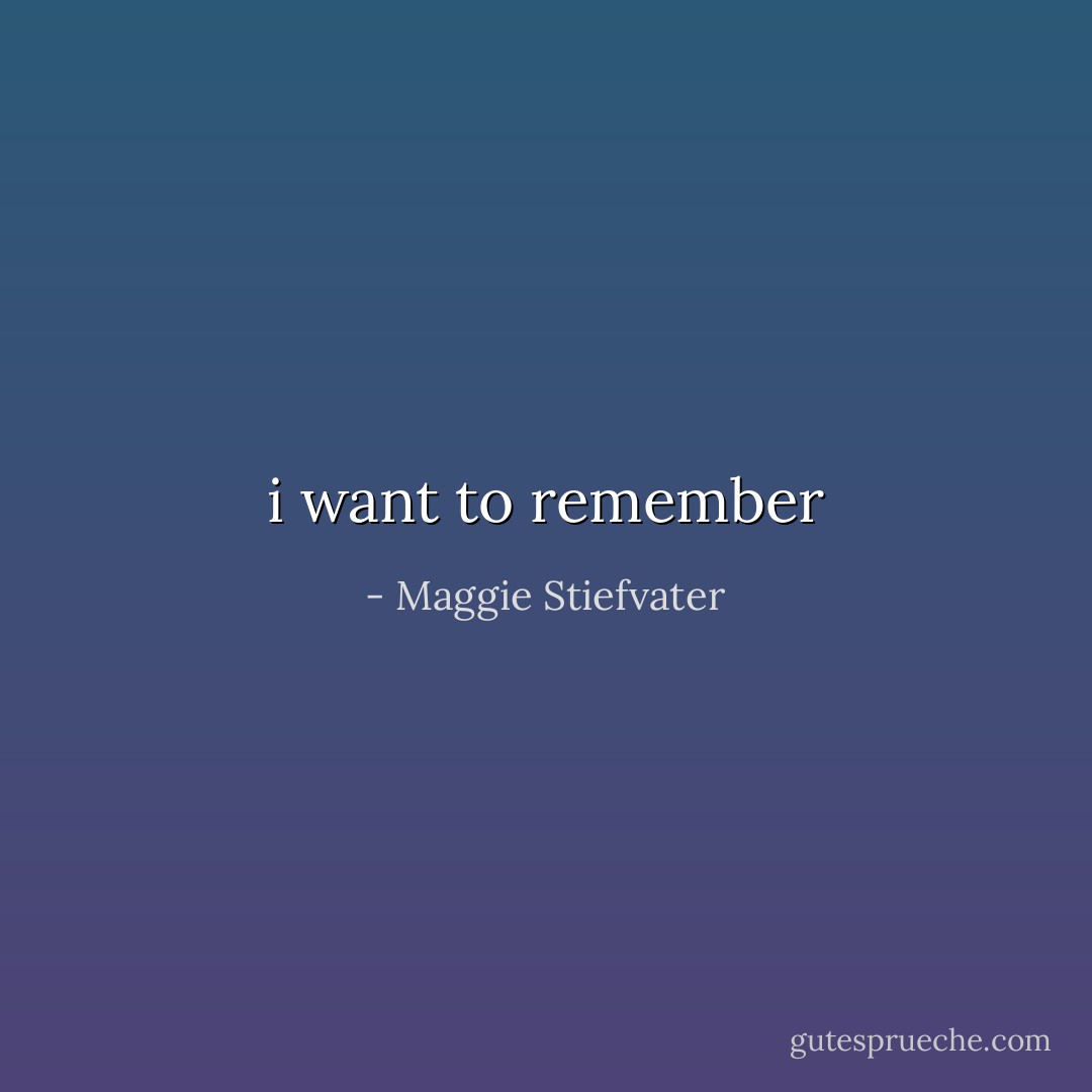i want to remember - Maggie Stiefvater