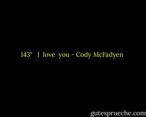 143"<br /><br /><br />I <br />love <br />you - Cody McFadyen