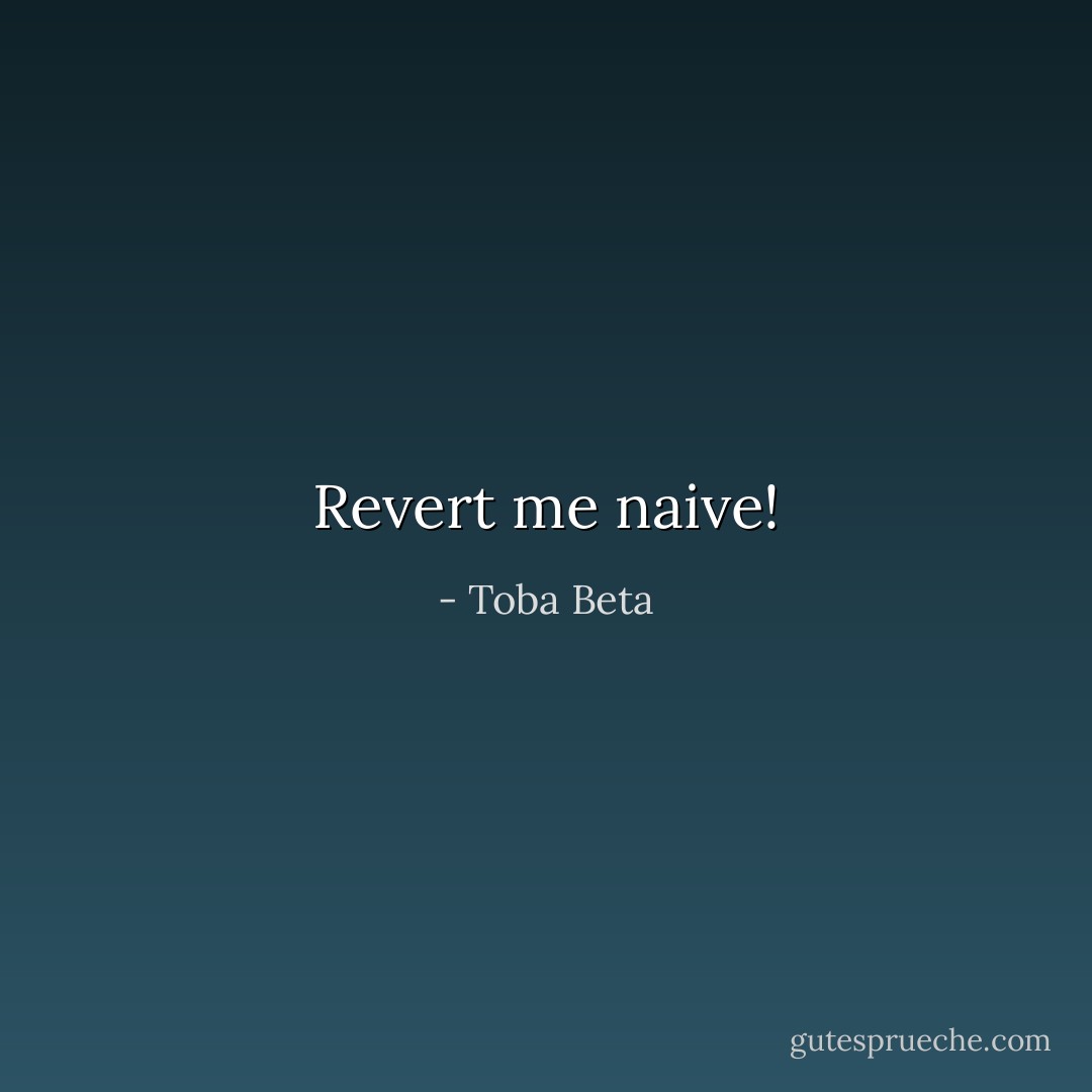 Revert me naive! - Toba Beta