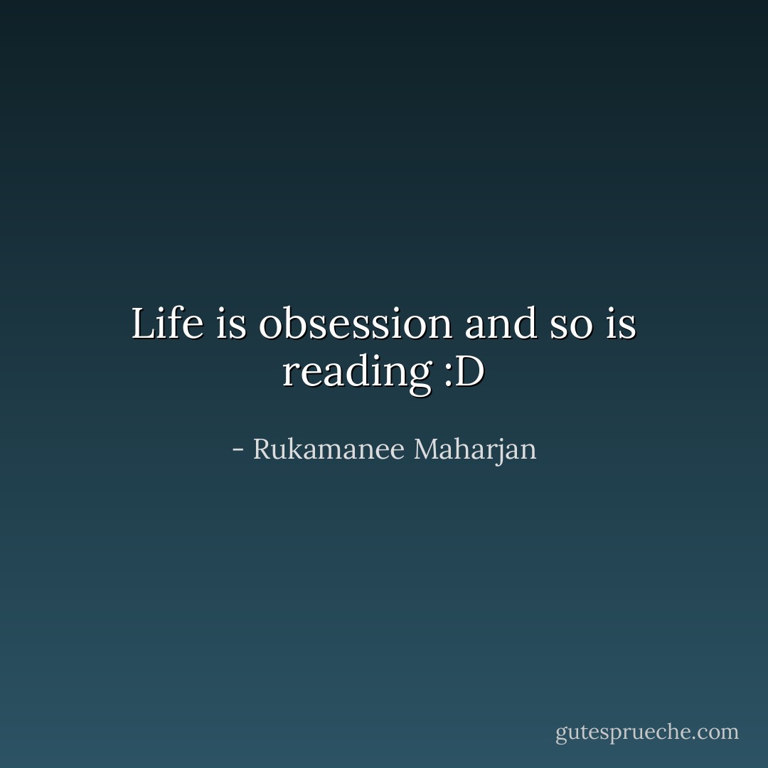 Life is obsession and so is reading :D - Rukamanee Maharjan