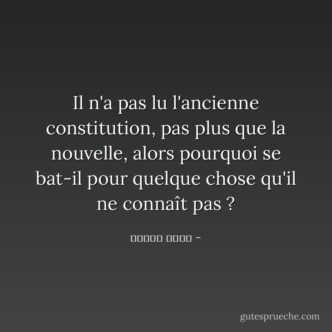 Il n'a pas lu l'ancienne constitution, pas plus que la nouvelle, alors pourquoi se bat-il pour quelque chose qu'il ne connaît pas ? - مصطفى أمين