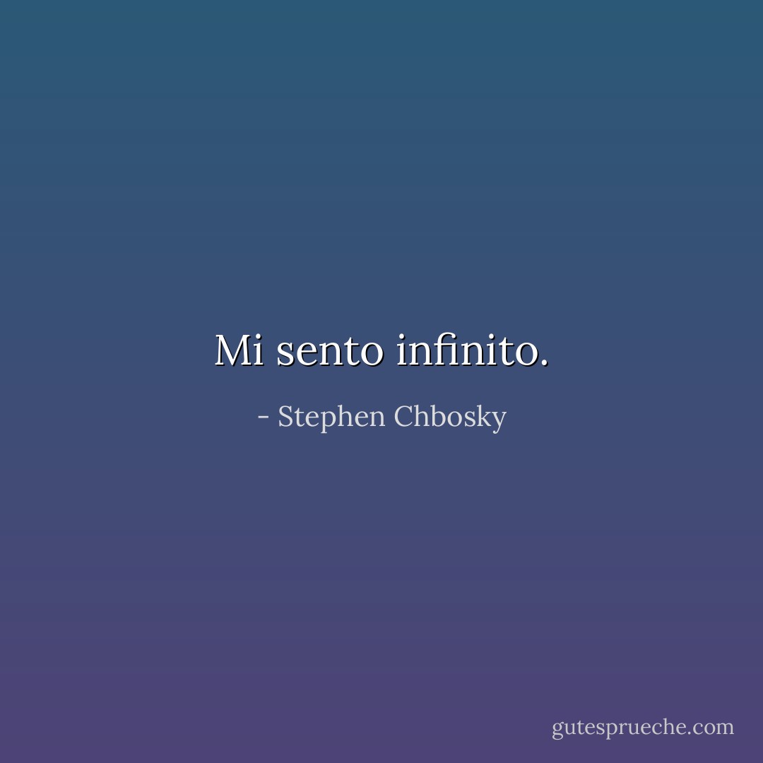 Mi sento infinito. - Stephen Chbosky