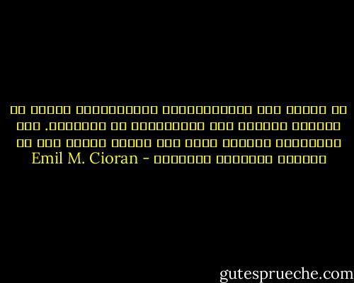 لا ينتحر إلا المتفائلون، المتفائلون الذين لم يعودوا قادرين على الإستمرار فى التفاؤل. أما الآخرون، فلماذا يكون لهم مبرّر للموت وهم لا يملكون مبرّراً للحياة؟ - Emil M. Cioran