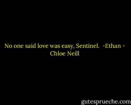 No one said love was easy, Sentinel. <br />-Ethan - Chloe Neill