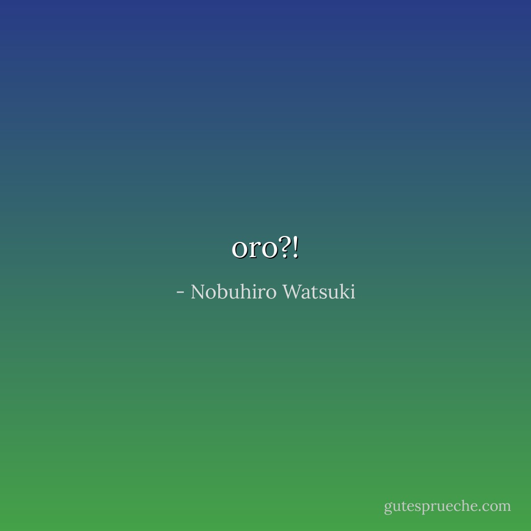 oro?! - Nobuhiro Watsuki