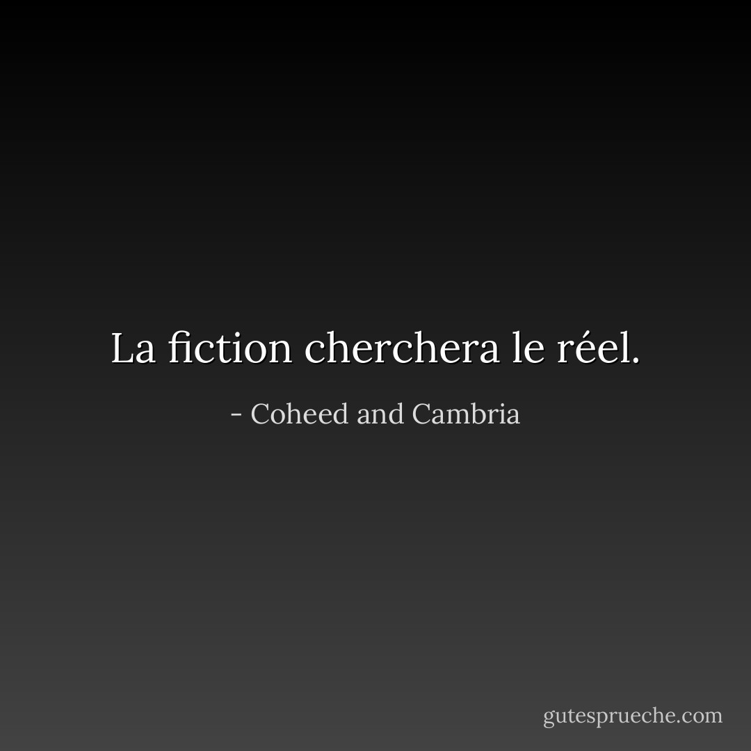 La fiction cherchera le réel. - Coheed and Cambria