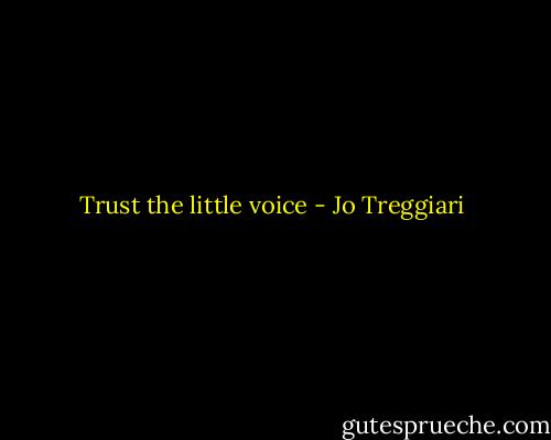 Trust the little voice - Jo Treggiari