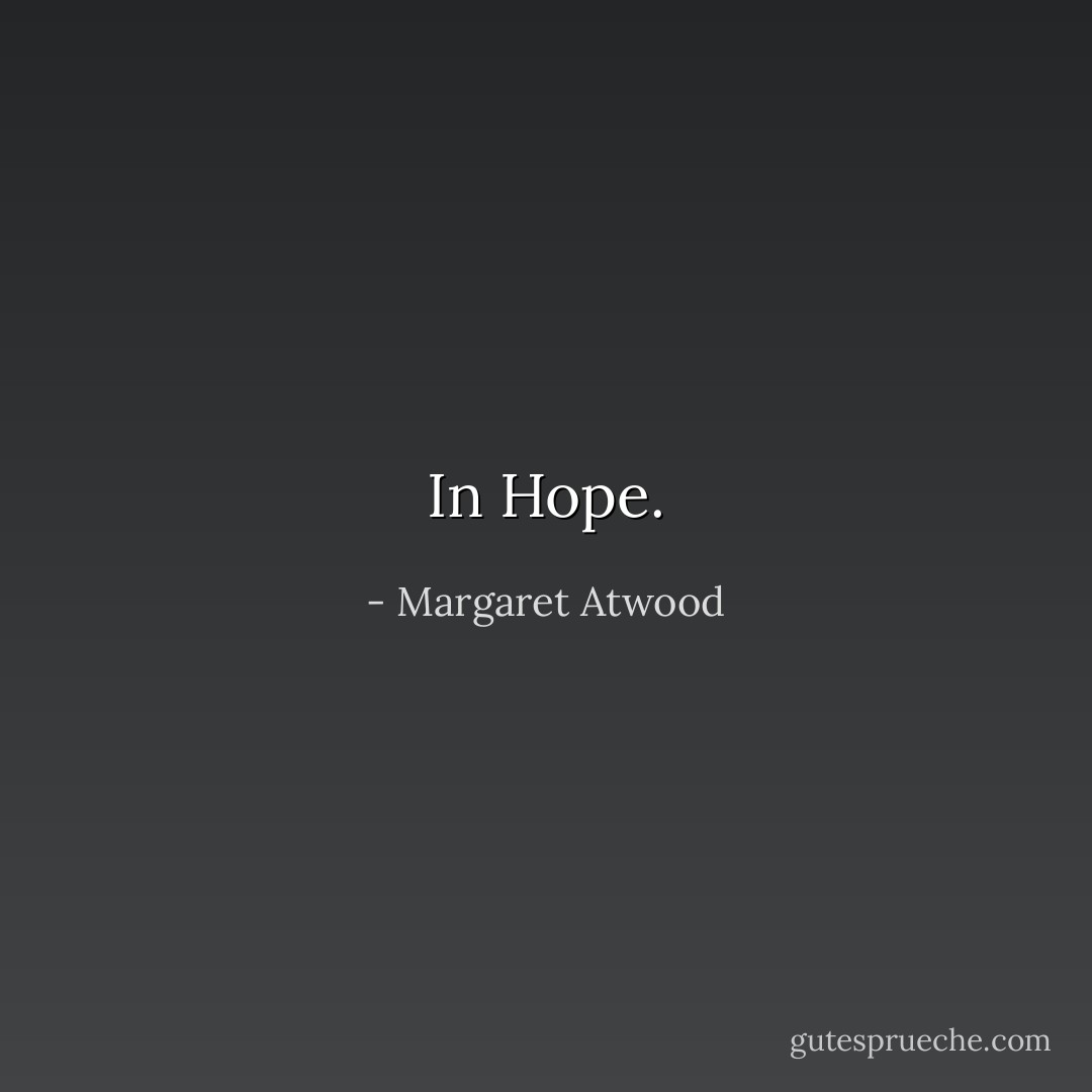 In Hope. - Margaret Atwood