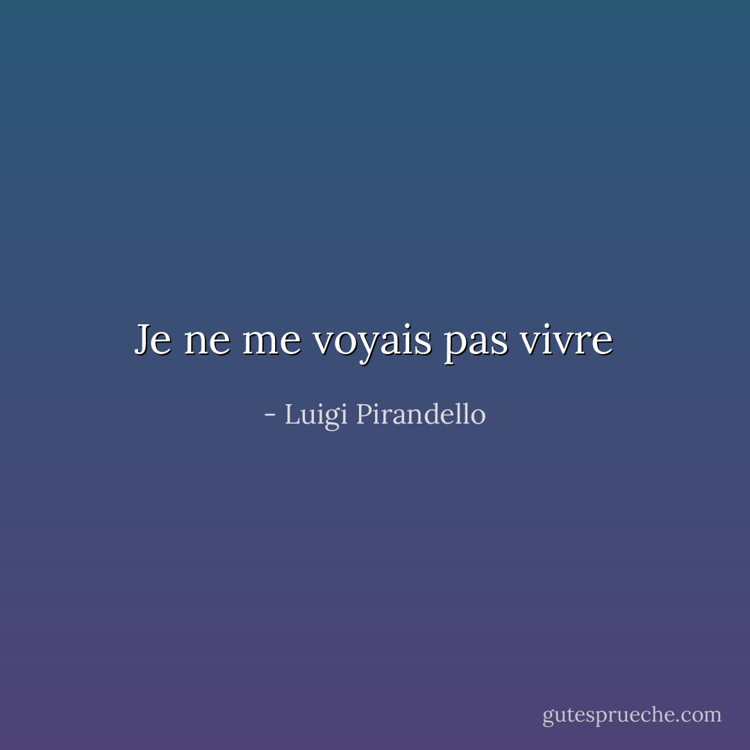 Je ne me voyais pas vivre - Luigi Pirandello