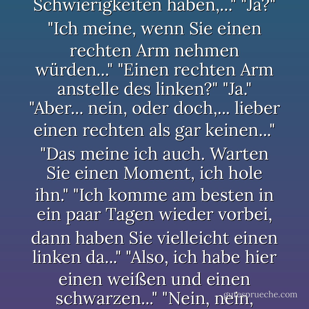 Ich sehe die Szene schon vor mir, wie ich oben ankomme, mit dem Typ, der meinen Namen auf der Liste sucht und nicht findet.<br />"Wie heißen Sie nochmal?"<br />"Novecento."<br />"Nosjinskij, Notarbartolo, Novalis, Nozza..."<br />"Es ist nämlich so, daß ich auf einem Schiff geboren bin."<br />"Wie bitte?"<br />"Ich bin aif einem Schiff geboren und da auch gestorben, ich weiß nicht, ob das da aus der Liste hervorgeht..."<br />"Schiffbruch?"<br />"Nein. Explodiert. Dreizehn Zentner Dynamit. Bum."<br />"Aha. Ist soweit alles in Ordnung?"<br />"Ja, ja, bestens... das heißt... da ist noch die Sache mit dem Arm... ein Arm ist weg... aber man hat mir versichert..."<br />"Ein Arm fehlt ihnen?"<br />"Ja. Wissen Sie, bei de Explosion..."<br />"Da müßte noch ein Paar liegen... welcher fehlt Ihnen denn?"<br />"Der linke."<br />"Ach herrje."<br />"Was soll das heißen?"<br />"Ich fürchte, es sind zwei rechte, wissen Sie."<br />"Zwei rechte Arme?"<br />"Tja. Unter Umständen können Sie Schwierigkeiten haben,..."<br />"Ja?"<br />"Ich meine, wenn Sie einen rechten Arm nehmen würden..."<br />"Einen rechten Arm anstelle des linken?"<br />"Ja."<br />"Aber... nein, oder doch,... lieber einen rechten als gar keinen..."<br />"Das meine ich auch. Warten Sie einen Moment, ich hole ihn."<br />"Ich komme am besten in ein paar Tagen wieder vorbei, dann haben Sie vielleicht einen linken da..."<br />"Also, ich habe hier einen weißen und einen schwarzen..."<br />"Nein, nein, einfarbig... nichts gegen Schwarze, hm, es ist nur eine Frage der..."<br />Pech gehabt. Eine ganze Ewigkeit im Paradies mit zwei rechten Armen. (Näselnd gesprochen.) Und jetzt schlagen wir ein schönes Kreuz! (Er setzt zu dieser Geste an, hält aber inne. Er betrachtet seine Hände.) Nie weiß man, welche man nehmen soll. (Er zögert einen Augenblick, dann bekreuzigt er sich schnell mit beiden Händen.) Sich eine ganze ewigkeit, Millionen Jahre, zum Affen machen. (Wieder schlägt er mit beiden Händen ein Kreuz.) Die Hölle. Da gibt's nichts zu lachen.<br /><br />(Er dreht sich um, geht auf die Kulissen zu, bliebt einen Schritt vor dem Abgang stehen, dreht sich erneut zum Publikum, und seine Augen leuchten.)<br /><br />Andererseits... du weißt ja, daß Musik... mit diesen Händen, mit zwei rechten... wenn da nur ein Klavier ist... - Alessandro Baricco